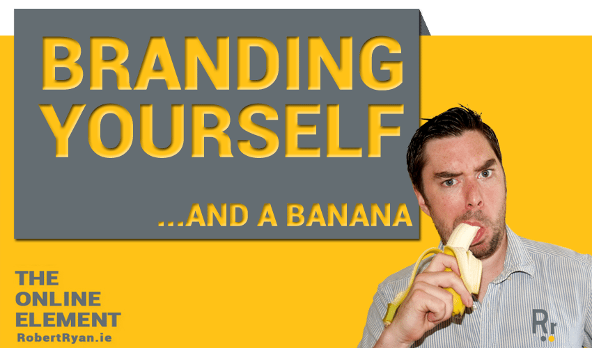 Branding yourself..and a banana