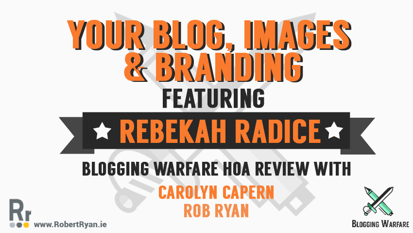 Blog, Images and branding tips from Rebekah Radice - Blogging Warfare HoA Review