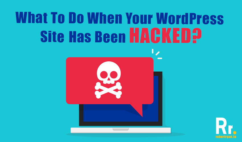 What to do when your WordPress site is hacked